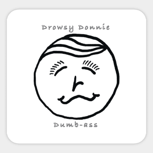 Drowsy Donnie Dumbass Sticker